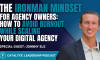 Dr. William Attaway and Johnny Els discuss the ironman mindset for agency owners to avoid burnout and lead with sustainable energy.