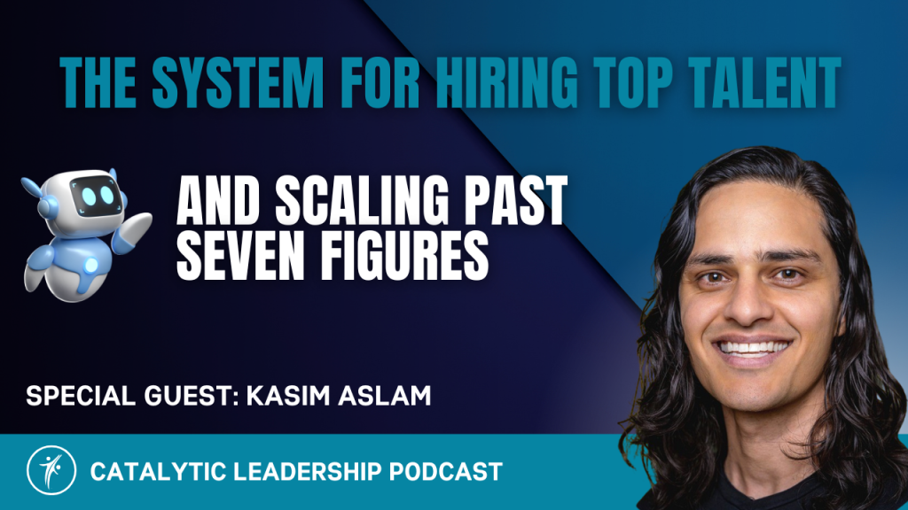 The System for Hiring Top Talent and Scaling Past 7 Figures