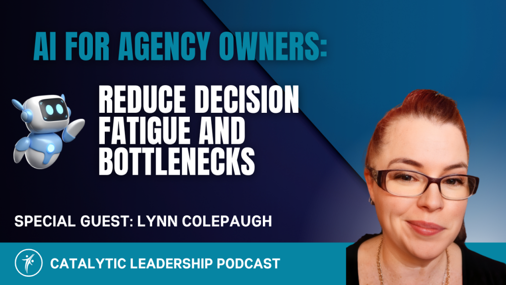 AI for agency owners reducing decision fatigue and bottlenecks